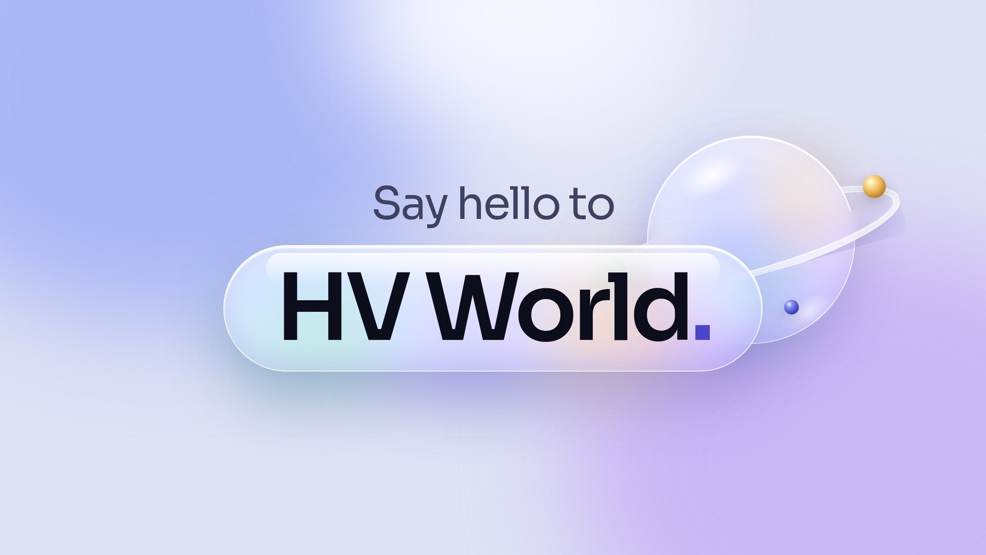 Say hello to HV World